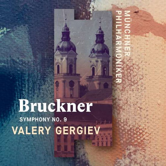 Cover for Valery Gergiev Münchner Philharmoniker · Bruckner: Symphony No. 9 (recorded live at St. Florian) (CD) [Digipak] (2019)