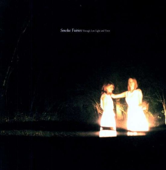Cover for Smoke Fairies · Through Low Light &amp; Trees (LP) (2011)