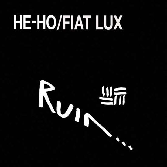 Cover for Ruin · He-Ho / Fiat Lux (LP) (2017)