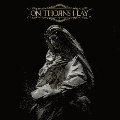 On Thorns I Lay - On Thorns I Lay - Music - SEASON OF MIST - 0822603177114 - October 13, 2023