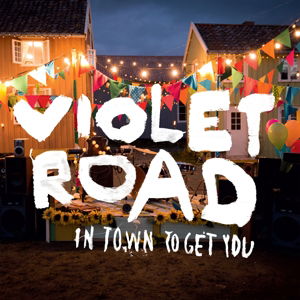 Cover for Violet Road · In Town to Get You (LP) (2016)