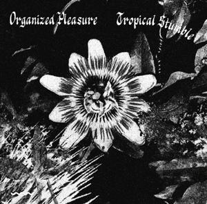 Cover for Organised Pleasure · Tropical Stumble / Dans Les Profondeurs (LP) (2020)