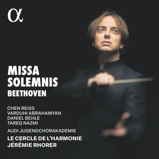 Le Cercle De Lharmonie / Jeremie Rhorer / Audi Jugendchorakademie / Chen Reiss / Varduhi Abrahamyan / Daniel Behle / Tareq Nazmi · Beethoven: Missa Solemnis (CD) (2025)