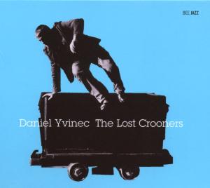 The Lost Crooners - Daniel Yvinec - Musik - Abeille Musique - 3760002138114 - 8 augusti 2014