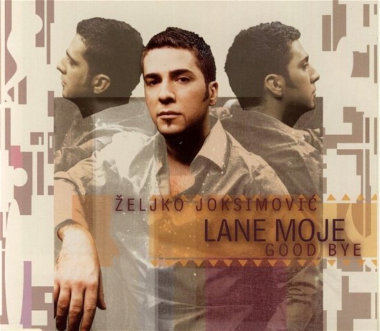 Cover for Joksimović Željko · Lane Moje / Good Bye (CD) (2004)