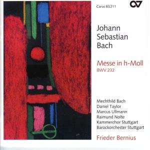 Messe H-moll Bwv 232 - Bernius / Bach / Taylor / Ullmann / Nolte / Kammer - Musiikki - CARUS - 4009350832114 - keskiviikko 1. marraskuuta 2006