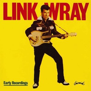 Early Recordings - Link Wray - Musikk - ACE - 4046661180114 - 15. mars 2013