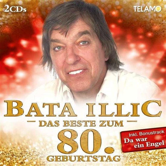 Das Beste Zum 80. Geburtstag - Bata Illic - Musikk - TELAMO - 4053804314114 - 22. november 2019