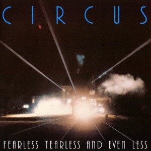 Cover for Circus · Fearless Tearless And Even Less (CD) [Japan Import edition] (2022)