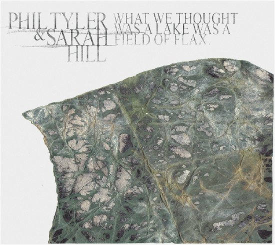 Cover for Tyler, Phil &amp; Sarah Hill · What We Thought Was A Lake Was A Field Of Flax (CD) (2022)