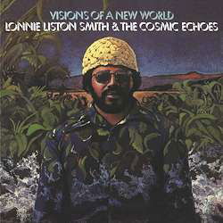 Cover for Lonnie Liston Smith &amp; the Cosmic Echoes · Visions Of A New World (VINYL) [Remastered, Limited edition] (2020)