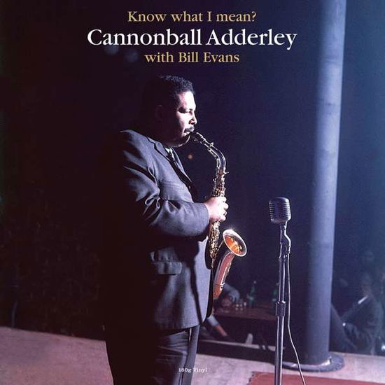 Know What I Mean? - Cannonball Adderley with Bill Evans - Music - NOT NOW MUSIC - 5060397602114 - January 15, 2021