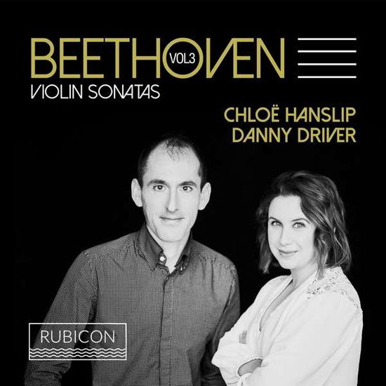 Beetoven. Violin Sonatas Vol. 3 - Chloe Hanslip / Danny Driver - Música - RUBICON CLASSICS - 5065002149114 - 23 de noviembre de 2018