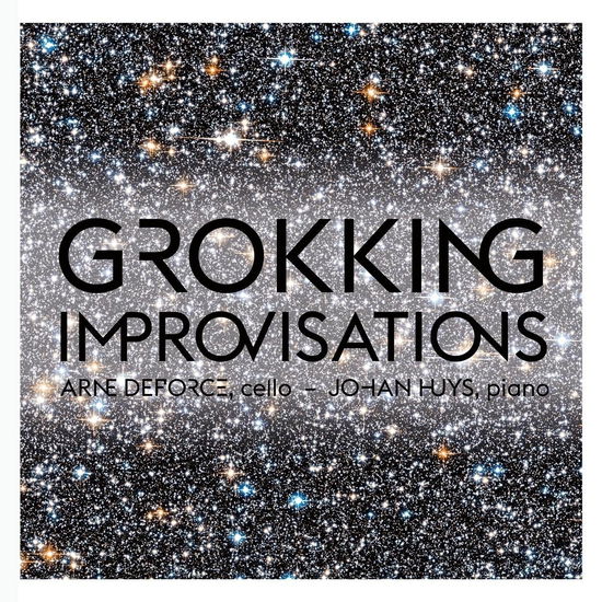 Grokking Improvisations - Arne Deforce - Johan Huys - Música - PASSACAILLE - 5425004800114 - 2 de setembro de 2022