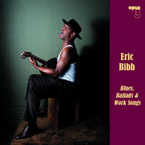 Cover for Eric Bibb · Blues , Ballads &amp; Work Songs (CD) (2020)