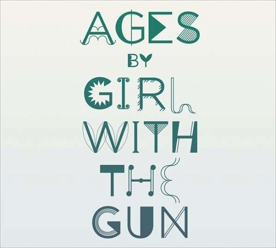 Cover for Girl With The Gun · Girl With The Gun - Ages (CD)