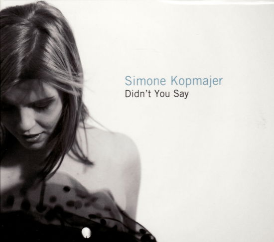 Cover for Kopmajer Simone · Didn'T You Say (CD) (2010)