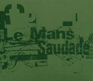 Saudade - Le Mans - Musik - ELEFANT - 8428846211114 - 22. juni 2004