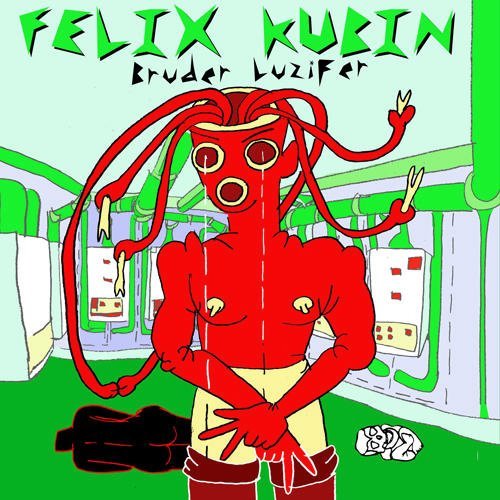 Cover for Felix Kubin · Bruder Luzifer 1982-2010 (CD) (2011)