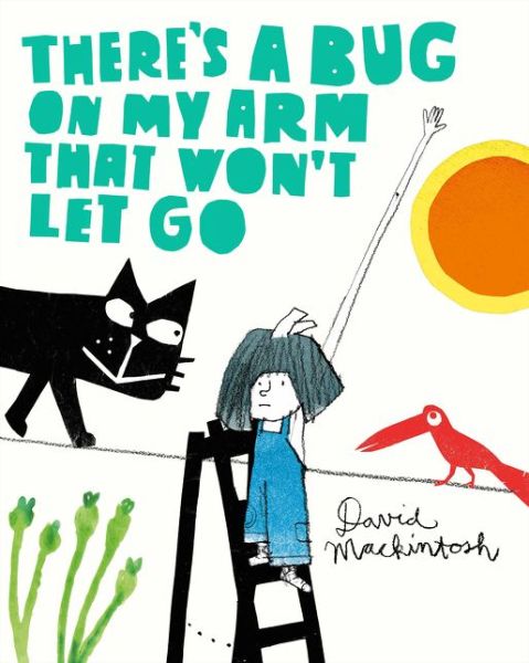 Cover for David Mackintosh · There’s a Bug on My Arm that Won’t Let Go (Paperback Book) (2018)