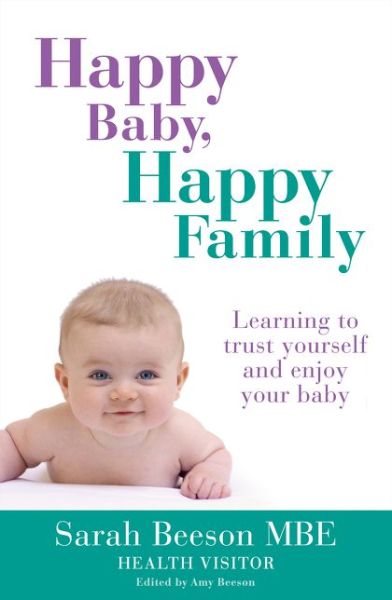 Cover for Sarah Beeson · Happy Baby, Happy Family: Learning to Trust Yourself and Enjoy Your Baby (Paperback Book) (2015)