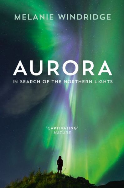 Cover for Dr Melanie Windridge · Aurora: In Search of the Northern Lights (Paperback Book) (2017)