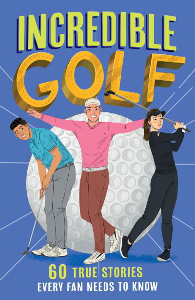 Incredible Golf - Incredible Sports Stories - Clive Gifford - Boeken - HarperCollins Publishers - 9780008606114 - 14 maart 2024