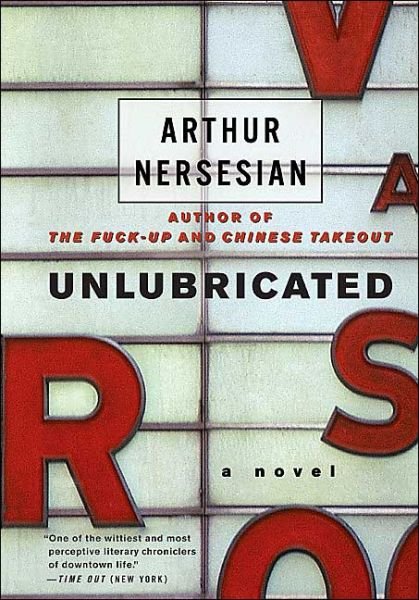 Cover for Arthur Nersesian · Unlubricated: a Novel (Paperback Book) [First edition] (2004)