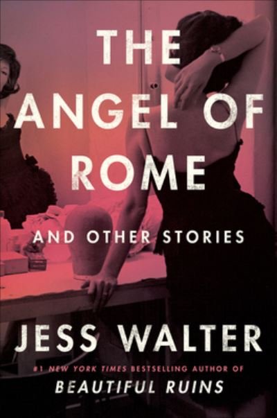 Cover for Jess Walter · The Angel of Rome: And Other Stories (Hardcover bog) (2022)