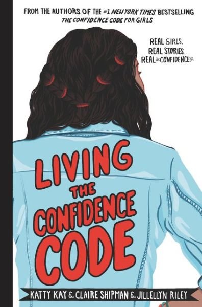 Cover for Katty Kay · Living the Confidence Code: Real Girls. Real Stories. Real Confidence. (Hardcover bog) (2021)