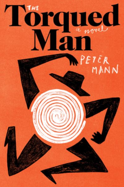 Cover for Peter Mann · The Torqued Man: A Novel (Paperback Book) (2023)