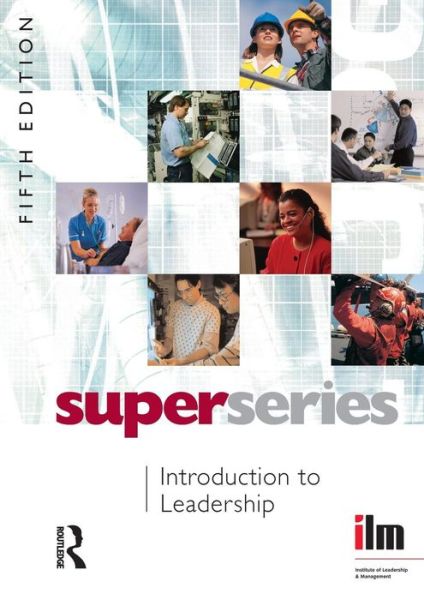 Introduction to Leadership - Institute of Learning & Management Super Series - Institute of Leadership & Management - Bøger - Taylor & Francis Ltd - 9780080464114 - 23. april 2007