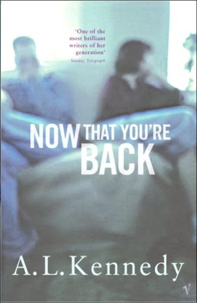 Cover for A.L. Kennedy · Now That You're Back (Paperback Book) (1995)