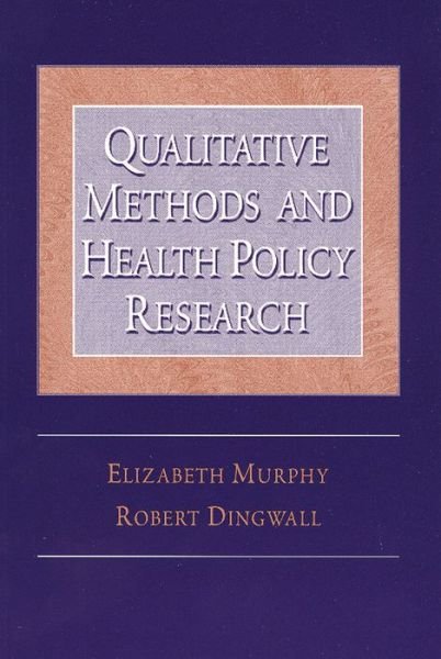 Qualitative Methods and Health Policy Research - Social Problems & Social Issues - Elizabeth Murphy - Libros - Taylor & Francis Inc - 9780202307114 - 31 de agosto de 2003