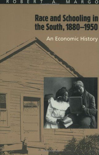 Cover for Robert A. Margo · Race and Schooling in the South, 1880-1950: An Economic History - National Bureau of Economic Research Series on Long-Term Factors in Economi (Taschenbuch) (1994)