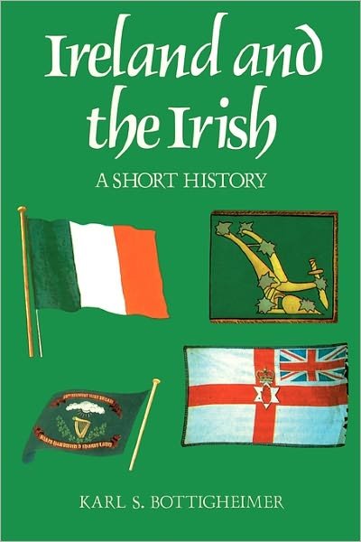 Cover for Karl S. Bottigheimer · Ireland and the Irish: A Short History (Paperback Book) (1984)