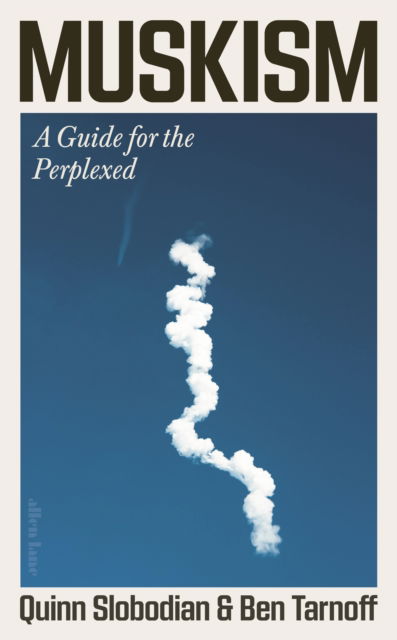 Cover for Quinn Slobodian · Muskism: A Guide for the Perplexed (Hardcover Book) (2026)