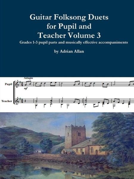 Cover for Adrian Allan · Guitar Folksong Duets for Pupil and Teacher Volume 3 (Paperback Bog) (2018)