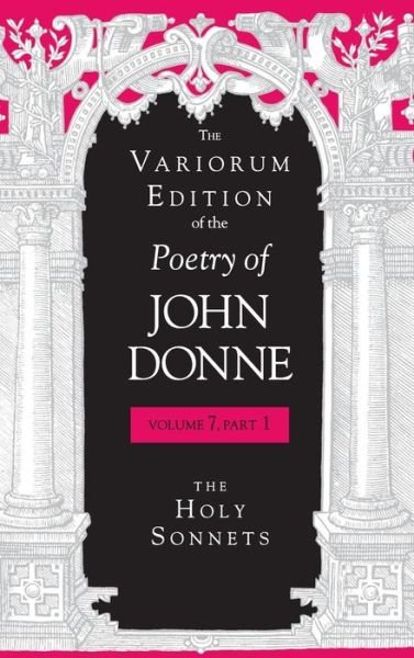 Cover for John Donne · The Variorum Edition of the Poetry of John Donne, Volume 7.1: The Anniversaries and the Epicedes and Obsequies - The Variorum Edition of the Poetry of John Donne (Innbunden bok) (1995)