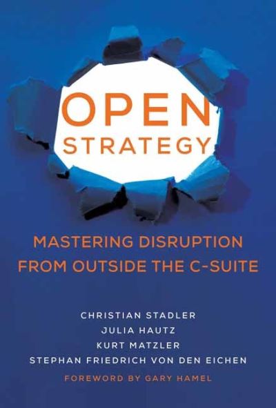 Open Strategy: Mastering Disruption from Outside the C-Suite - Management on the Cutting Edge - Christian Stadler - Books - MIT Press Ltd - 9780262046114 - October 12, 2021