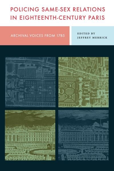 Cover for Policing Same-Sex Relations in Eighteenth-Century Paris: Archival Voices from 1785 (Hardcover bog) (2024)