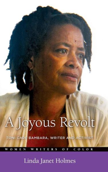 Cover for Linda Janet Holmes · A Joyous Revolt: Toni Cade Bambara, Writer and Activist - Women Writers of Color (Hardcover Book) (2014)