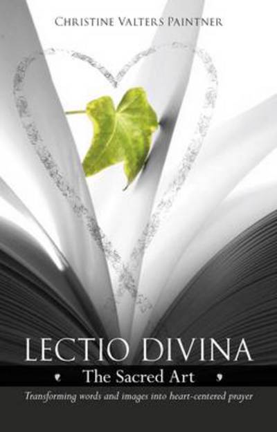 Cover for Christine Valters Paintner · Lectio Divina - The Sacred Art: Transforming Words &amp; Images Into Heart-Centered Prayer (Taschenbuch) (2012)