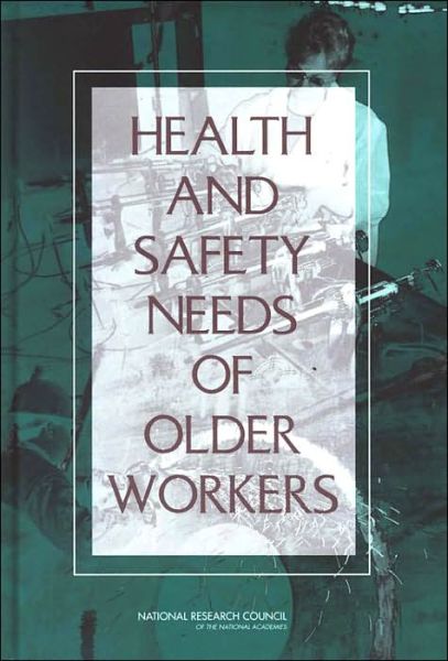 Cover for Institute of Medicine · Health and Safety Needs of Older Workers (Hardcover Book) (2004)