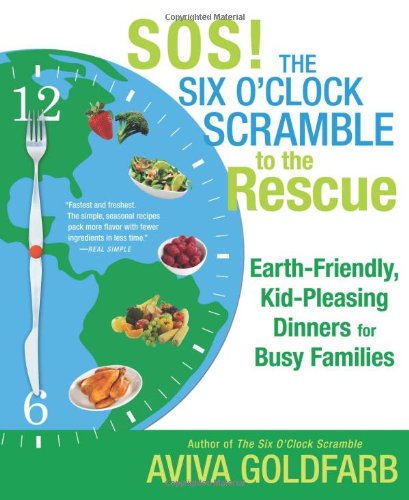 Cover for Aviva Goldfarb · Sos!  the Six O'clock Scramble to the Rescue: Earth-friendly, Kid-pleasing Dinners for Busy Families (Paperback Book) (2010)