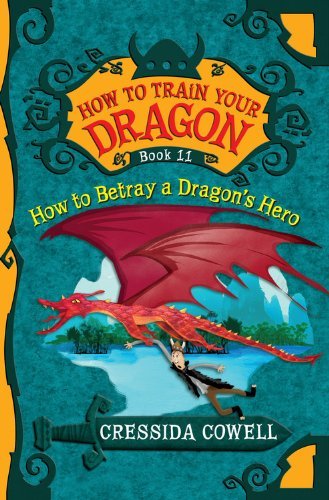 Cover for Cressida Cowell · How to Train Your Dragon: How to Betray a Dragon's Hero (Taschenbuch) (2014)