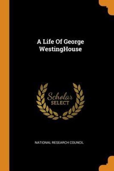 Cover for National Research Council · A Life of George Westinghouse (Paperback Book) (2018)