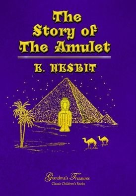 Cover for E. Nesbit · The Story of the Amulet (Hardcover Book) (2019)
