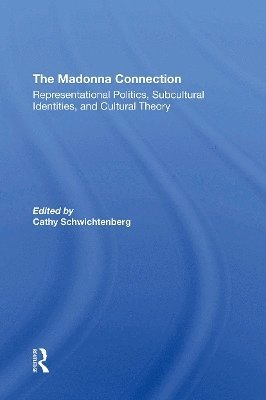 The Madonna Connection: Representational Politics, Subcultural Identities, And Cultural Theory - Ramona Liera Schwichtenberg - Books - Taylor & Francis Ltd - 9780367309114 - October 31, 2024