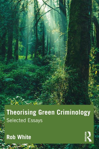 Cover for Rob White · Theorising Green Criminology: Selected Essays (Paperback Book) (2021)